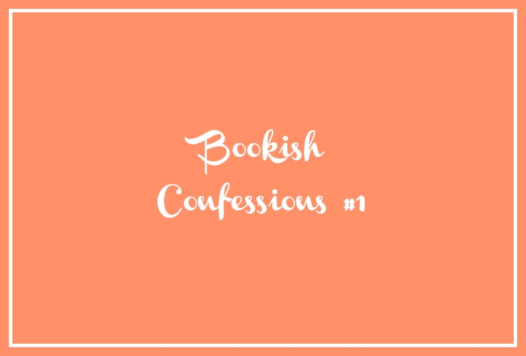 Bookish Confessions #1