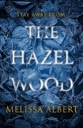 The Hazel Wood (The Hazel Wood #1) by Melissa Albert